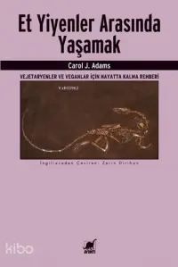 Et Yiyenler Arasında Yaşamak;Vejetaryenler ve Veganlar İçin Hayatta Kalma Rehberi