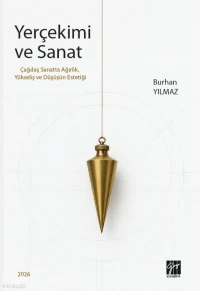  Yerçekimi ve Sanat Çağdaş Sanatta Ağırlık Yükseliş ve Düşüşün Estetiği | Yerçekimi ve Sanat Çağdaş Sanatta Ağırlık Yükseliş ve Düşüşün Estetiği | Burhan Yılmaz | Gazi Kitabevi | 9786258927696 
