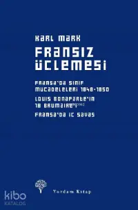 Fransız Üçlemesi; Fransa'da Sınıf Mücadeleleri, Louis Bonaparte'ın 18 Brumaire'i, Fransa'da İç Savaş