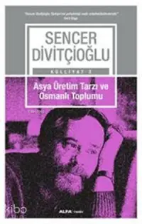 Asya Üretim Tarzı ve Osmanlı Toplumu; Sencer Divitçioğlu Külliyatı 2