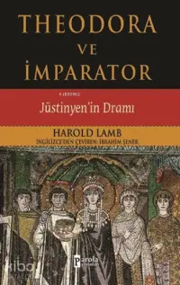 Theodora Ve İmparator; Jüstinyen'in Dramı