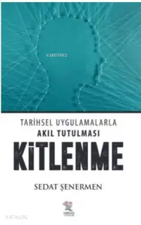 Kitlenme; Tarihsel Uyglamalarla Akıl Tutulması