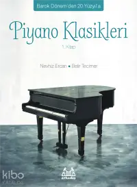 Barok Dönem`den 20.Yüzyıl`a Piyano Klasikleri 1. Kitap; Barok Dönem'den 20. Yüzyıl'a