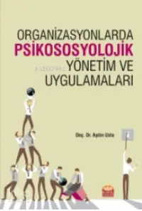 Organizasyonlarda Psikososyolojik Yönetim ve Uygulamaları