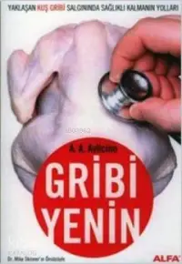 Gribi Yenin; Yaklaşan Kuş Gribi Salgınında Sağlıklı Kalmanın Yolları