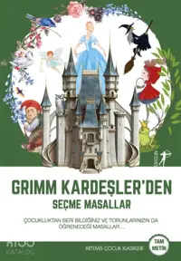 Grimm Kardeşler'den Seçme Masallar; Çocukluktan Beri Bildiğiniz ve Torunlarınızın da Öğreneceği Masallar