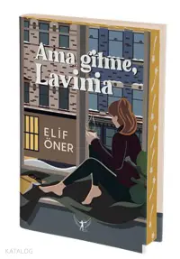 Ama Gitme, Lavinia