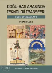 Doğu-Batı arasında Teknoloji Transferi (Geç Ortaçağlar)