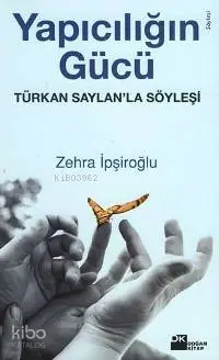 Yapıcılığın Gücü / Türkan Saylan'la Söyleşi