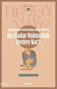 Yeryüzünde Yeterince Nimet Varken Bu Kadar Yoksulluk Neden Var?;Neden Var Serisi - 9