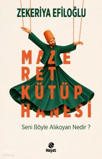  Mazeret Kütüphanesi | Mazeret Kütüphanesi | Zekeriya Efiloğlu | Zeynep Şeyma Bayrak | Abdullah Uzun | Hayat Yayınları | 9786051516318 