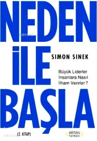 Neden ile Başla; Büyük Liderler İnsanlara Nasıl İlham Verirler?