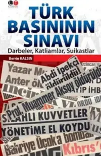 Türk Basının Sınavı; Darbeler, Katliamlar, Suikastlar