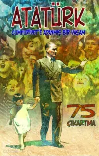 Atatürk; Cumhuriyete Adanmış Bir Yaşam 75 Çıkartma