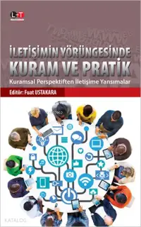 İletişimin Yörüngesinde Kuram ve Pratik; Kuramsal Perspektiften İletişime Yansımalar