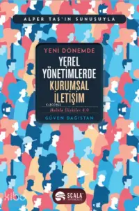 Yeni Dönemde Yerel Yönetimerde Kurumsal İletişim; Halkla İlişkiler 4. 0