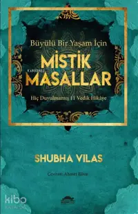 Büyülü Bir Yaşam İçin Mistik Masallar; Hiç Duyulmamış 11 Vedik Hikâye