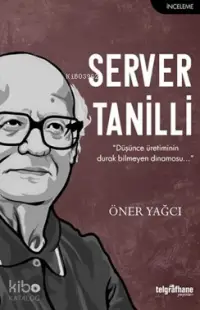 Server Tanilli; "Düşünce Üretiminin Durak Bilmeyen Dinamosu..."