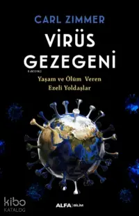 Virüs Gezegeni;Yaşam ve Ölüm Veren Ezeli Yoldaşlar