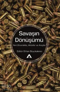 Savaşın Dönüşümü;Yeni Dinamikler, Aktörler ve Araçlar