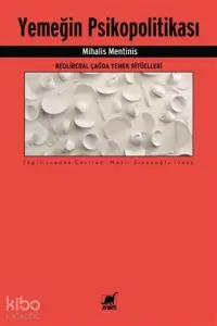 Yemeğin Psikopolitikası ;Neoliberal Çağda Yemek Ritüelleri