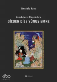 Dilden Dile Yûnus Emre;Menkıbeler ve Minyatürlerle