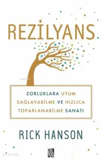 Rezilyans Zorluklara Uyum Sağlayabilme ve Hızlıca Toparlanabilme Sanatı