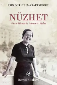 Nüzhet;Nâzım Hikmet’in ‘Minnacık’ Kadını