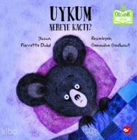  Uykum Nereye Kaçtı | Uykum Nereye Kaçtı | Pierrette Dubé | Beyaz Balina Yayınları | 9786051887098 