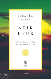 Açık Ufuk; İyi, Doğru ve Güzel Düşünmek Üzerine