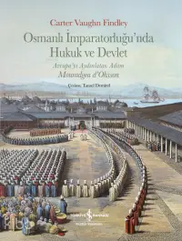 Osmanlı İmparatorluğu'nda Hukuk ve Devlet;Avrupayı Aydınlatan Adam Mouradgea D'ohsson