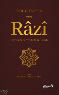  Razi Büyük Tefsir ve Kelam Üstadı | Tarıq Jaffer | Enes Büyük | Muhammed Coşkun | ALBARAKA YAYINLARI | 9786255615862 | 