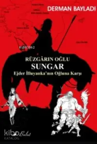 Rüzgârın Oğlu Sungar; Ejder İlluyanka'nın Oğluna Karşı