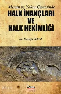 Mersin ve Yakın Çevresinde Halk İnançları ve Halk Hekimliği