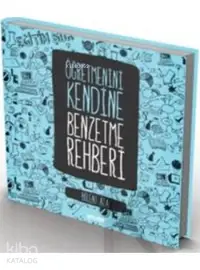 Öğretmenini Kendine Benzetme Rehberi (Ciltli)