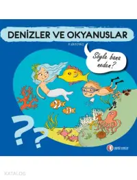 Denizler ve Okyanuslar - Söyle Bana Neden?