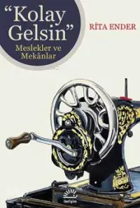 Kolay Gelsin; Meslekler ve Mekânlar