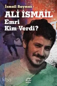 Ali İsmail - Emri Kim Verdi?