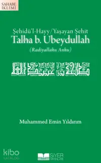 Talha B Ubeydullah; Şehidül Hayy Yaşayan Şehit