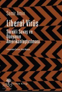 Liberal Virüs; Sürekli Savaş ve Dünyanın Amerikanlaştırılması