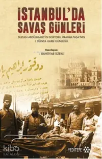 İstanbul'da Savaş Günleri; Sultan Abdülhamid'in Doktoru İbrahim Paşa'nın I. Dünya Harbi Günlüğü