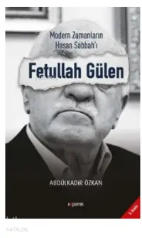 Modern Zamanların Hasan Sabbah'ı Fetullah Gülen