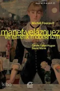 Manet Velazquez ve Estetik Modernizm