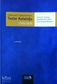 İlahiyat Fakülteleri Tezler Kataloğu 3 (1953-2015)