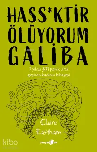 Hass*ktir Ölüyorum Galiba ;7 Yılda 371 panik atak geçiren kadının hikayesi