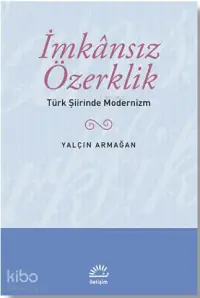 İmkansız Özerklik; Türk Şiirinde Modernizm