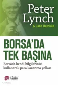 Borsa'da Tek Başına; Borsada Kendi Bilgilerinizi Kullanarak Para Kazanma Yolları