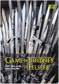 Game of Thrones ve Felsefe; Mantık Kılıçtan Keskindir