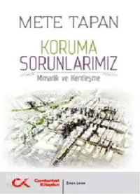 Koruma Sorunlarımız; Mimarlık ve Kentleşme