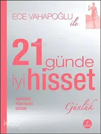 21 Günde İyi Hisset Günlük; Hayatının Yönetmeni Sensin